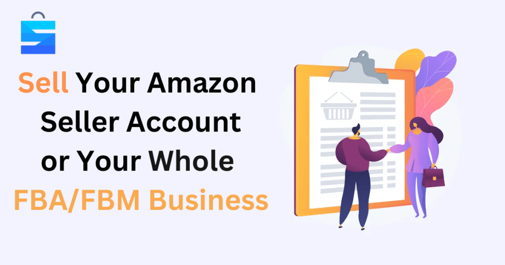 Sell Your Amazon Seller Account or Your Whole FBA-FBM Business